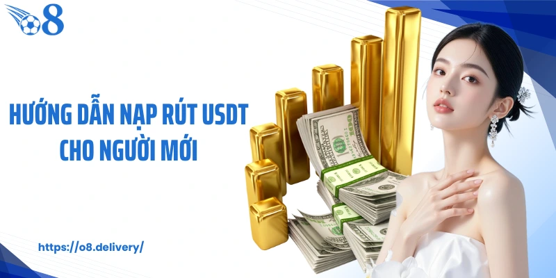 Hướng dẫn nạp rút USDT cho người mới