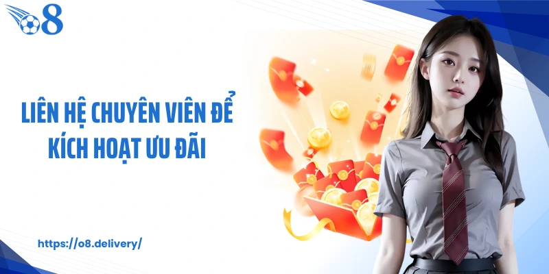 Liên hệ chuyên viên để kích hoạt ưu đãi