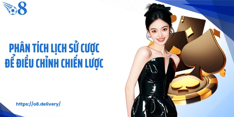 Phân tích lịch sử cược để điều chỉnh chiến lược